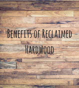 Benefits of Reclaimed Hardwood