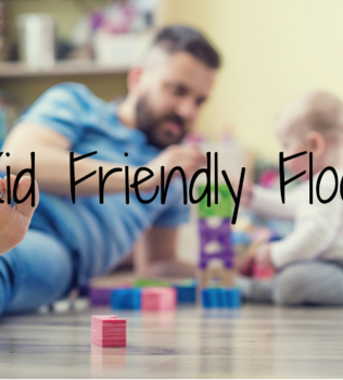 Kid Friendly Floors